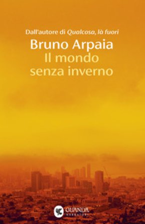 Il mondo senza inverno Bruno Arpaia