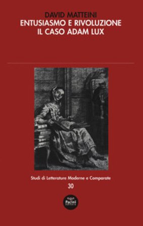 Entusiasmo e rivoluzione. Il caso Adam Lux David Matteini
