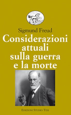 Considerazioni attuali sulla guerra e la morte Sigmund Freud