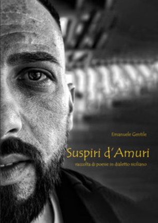 Suspiri d'amuri. Raccolta di poesie in dialetto siciliano Emanuele Gentile
