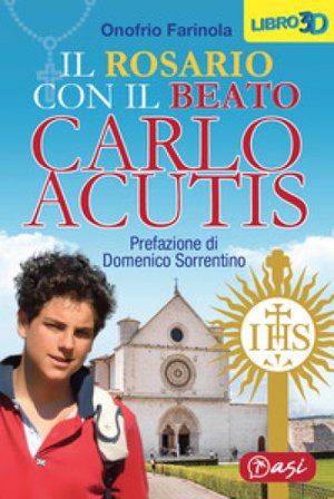 Il rosario con il beato Carlo Acutis Onofrio Farinola