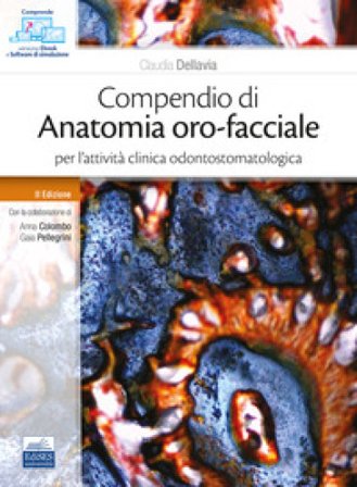 Compendio di anatomia oro-facciale per l'attività clinica odontostomatologica Claudia Dellavia