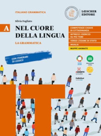 Nel cuore della lingua. Con Le regole a colpo d'occhio. Per le Scuole superiori. Con e-book. Con espansione online. Vol. A: La grammatica Silvia 