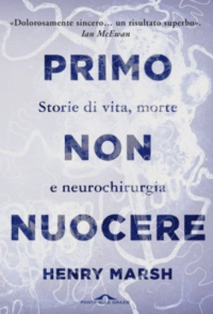 Primo non nuocere. Storie di vita, morte e neurochirurgia Henry Marsh