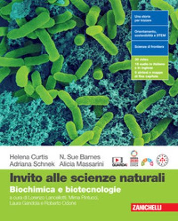 Invito alle scienze naturali. Biochimica e biotecnologie. Per le Scuole superiori. Con espansione online Helena Curtis