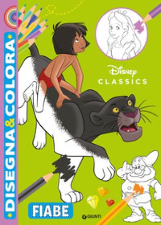 Fiabe. Disney Classics. Disegna & colora. Ediz. a colori Walt Disney