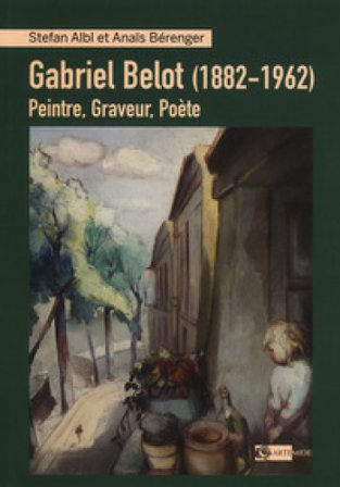 Gabriel Belot (1882-1962). Peintre, graveur, poète Stefan Albl