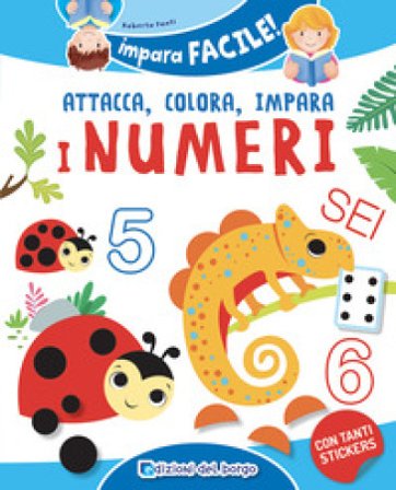 I numeri da 1 a 10. Gioca con gli stickers, colora e impara. Con adesivi. Ediz. a colori Roberta Fanti