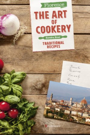 Firenze. L'arte della cucina. Le ricette della tradizione. Ediz. inglese Sandra Rosi