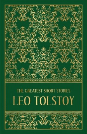 The Greatest Short Stories of Leo Tolstoy