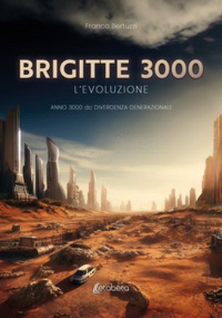 Brigitte 3000. L'evoluzione. Anno 3000 d.C. divergenza generazionale Franco Bertuzzi