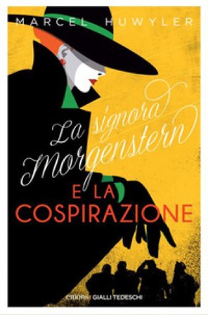 La signora Morgestern e la cospirazione Marcel Huwyler