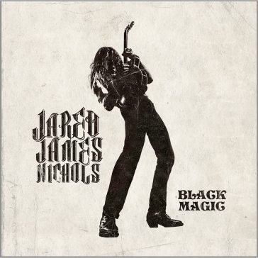 Black magic JARED JAMES NICHOLS