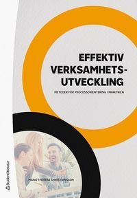 Effektiv verksamhetsutveckling - Metoder för processorientering i praktiken, ISBN: 9789144128849