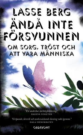 Ändå inte försvunnen : om sorg, tröst och att vara människa - Bok av Lasse Berg - Pocket