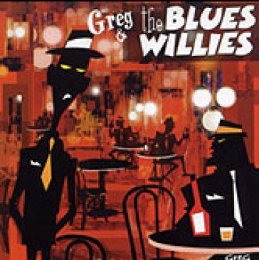 Greg & the blues willies GREG & THE BLUES WIL