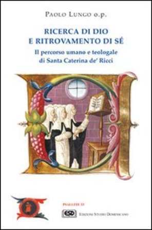 Ricerca di Dio e ritrovamento di sé. Il percorso umano e teologale di santa Caterina de' Ricci Paolo Lungo