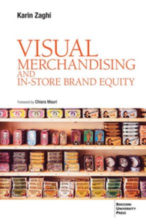Visual merchandising and in-store brand equity Karin Zaghi