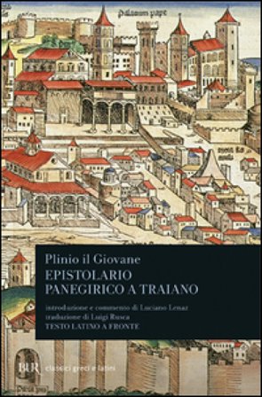 Epistolario. Panegirico a Traiano. Testo latino a fronte Plinio il Giovane