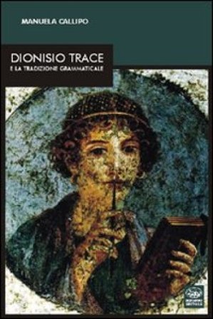 Dionisio Trace e la traduzione grammaticale Manuela Callipo