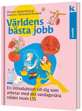 Världens bästa jobb – En introduktion till dig som arbetar med det vardagsnära stödet inom LSS