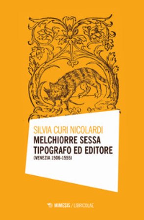 Melchiorre Sessa tipografo ed editore (Venezia 1506-1555) Silvia Curi Nicolardi