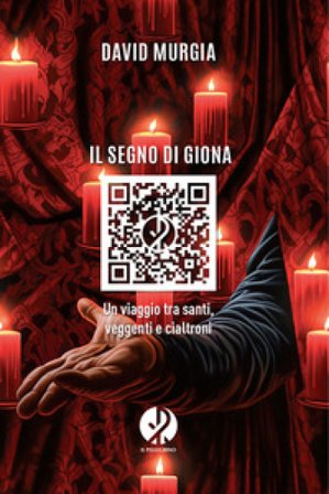 Il segno di Giona. Un viaggio tra santi, veggenti e cialtroni David Murgia