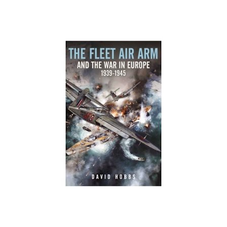 The Fleet Air Arm and the War in Europe, 1939 1945 (inbunden, eng)