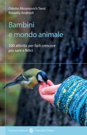 Bambini e mondo animale. 100 attività per farli crescere più sani e felici Odette Abramovich Terol