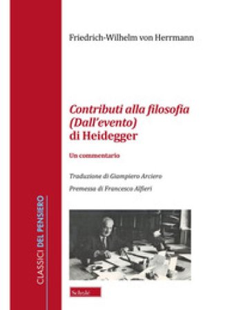 Contributi alla filosofia (Dall'evento) di Heidegger. Un commentario Friedrich-Wilhelm von Herrmann