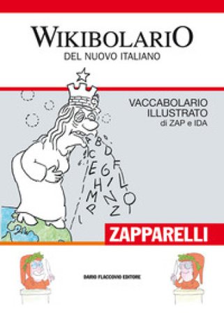 Wikibolario del nuovo italiano. Vaccabolario illustrato di Zap & Ida Zap & Ida