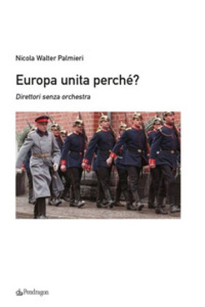 Europa unita perchè? Direttori senza orchestra Nicola Walter Palmieri
