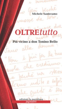 Oltretutto. Più vicini a don Tonino Bello Michele Santeramo