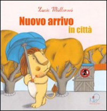 Nuovo arrivo in città. Ediz. illustrata Lucie Mullerovà