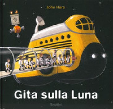 Gita sulla luna. Ediz. a colori John Hare