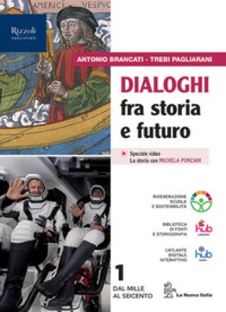 Dialoghi fra storia e futuro. Per le Scuole superiori. Con e-book. Con espansione online. Vol. 1 Antonio Brancati