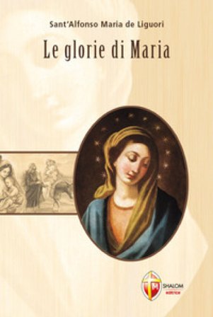 Le glorie di Maria Alfonso Maria de' (sant') Liguori