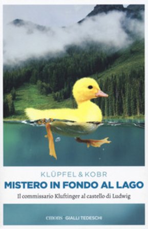 Mistero in fondo al lago. Il commissario Kluftinger al castello di Ludwig Volker Klüpfel