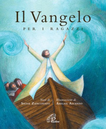 Il vangelo per i ragazzi. Ediz. illustrata Silvia Zanconato