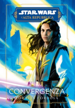 Convergenza. L'Alta Repubblica. Star Wars Zoraida Cordova