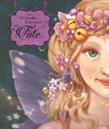 Il giardino incantato delle fate. Ediz. a colori Rosalba Troiano