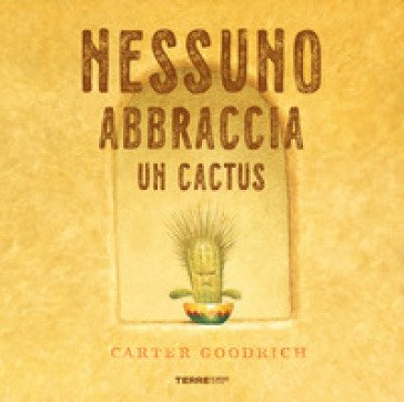 Nessuno abbraccia un cactus. Ediz. a colori Carter Goodrich