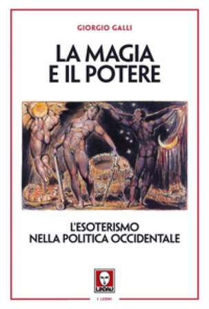 La magia e il potere. L'esoterismo nella politica occidentale Giorgio Galli