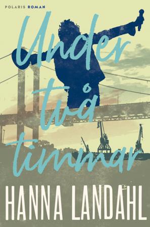 Under två timmar - Bok av Hanna Landahl - Inbunden