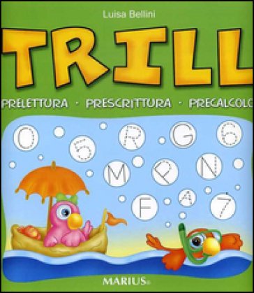 Trill. Prelettura, prescrittura, precalcolo. Per la Scuola materna Luisa Bellini