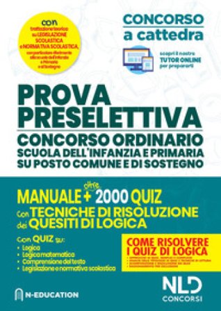 Prova preselettiva. Concorso ordinario scuola dell'infanzia e primaria su posto comune e di sostegno. Manuale e oltre 2000 quiz con tecniche di 