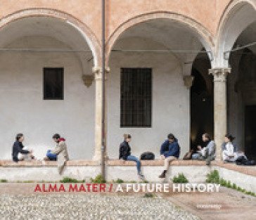 Alma Mater. A future history. Ediz. a colori Lorenzo Maccotta