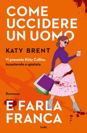 Come uccidere un uomo e farla franca Katy Brent