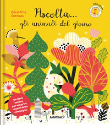 Ascolta... gli animali del giorno. Ediz. a colori Géraldine Cosneau