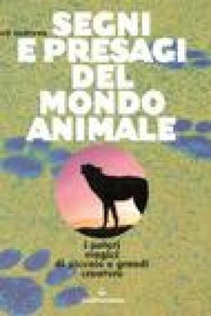 Segni e presagi del mondo animale. I poteri magici di piccole e grandi creature Ted Andrews